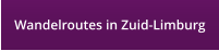 Wandelroutes in Zuid-Limburg