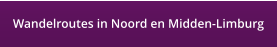 Wandelroutes in Noord en Midden-Limburg
