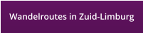 Wandelroutes in Zuid-Limburg