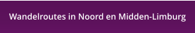 Wandelroutes in Noord en Midden-Limburg