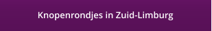 Knopenrondjes in Zuid-Limburg