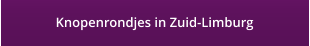 Knopenrondjes in Zuid-Limburg