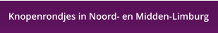 Knopenrondjes in Noord- en Midden-Limburg