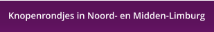 Knopenrondjes in Noord- en Midden-Limburg